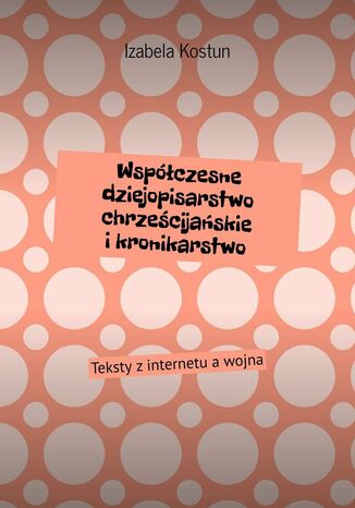 Współczesne dziejopisarstwo chrześcijańskie i kronikarstwo