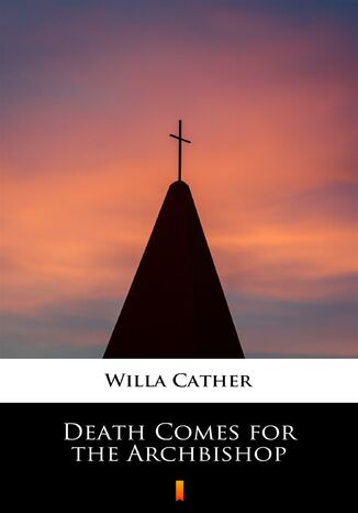 Death Comes for the Archbishop Willa Cather - okadka ebooka