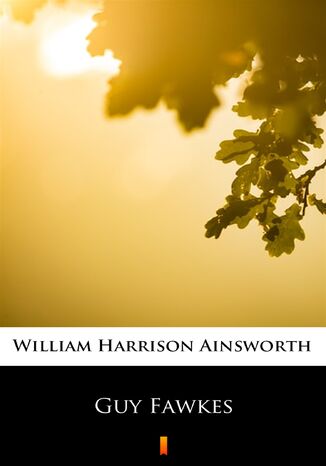 Guy Fawkes William Harrison Ainsworth - okadka ebooka