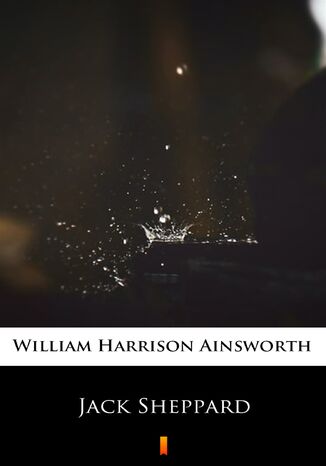 Jack Sheppard William Harrison Ainsworth - okadka ebooka