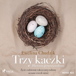Trzy kaczki. Historia pewnej rodziny Ewelina Chudzik - okadka audiobooka MP3