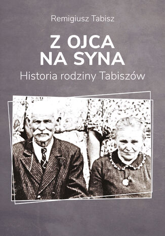 Z ojca na syna. Historia rodziny Tabiszw Remigiusz Tabisz - okadka audiobooks CD