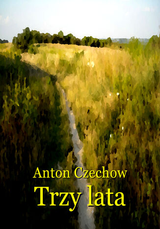 Trzy lata Anton Czechow - okadka ebooka