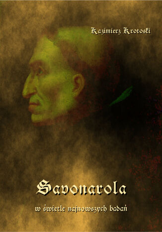 Savonarola w wietle najnowszych bada Kazimierz Krotoski - okadka ebooka