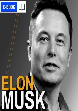 Elon Musk. Wizjoner z Doliny Krzemowej. Wydanie 2 rozszerzone (lata 1971-2021) Renata Pawlak, Kinga Kosecka - okładka ebooka