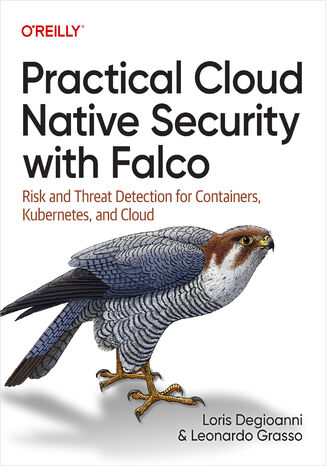 Practical Cloud Native Security with Falco Loris Degioanni, Leonardo Grasso - okadka ebooka