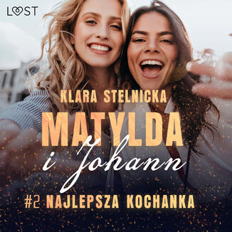 Matylda i Johann 2: Najlepsza kochanka  opowiadanie erotyczne Klara Stelnicka - okadka audiobooka MP3