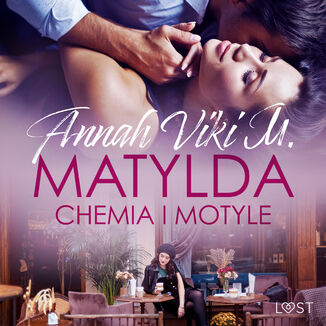 Matylda: Chemia i motyle  opowiadanie erotyczne Annah Viki M. - okadka audiobooka MP3