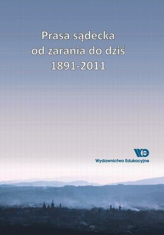 Prasa sdecka od zarania do dzi 1891-2011 Agnieszka Ogonowska, Bolesaw Faron - okadka audiobooks CD