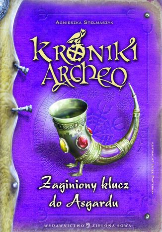 Kroniki Archeo. Zaginiony klucz do Asgardu. Tom 6