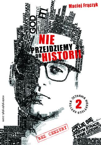 Nie przejdziemy do historii