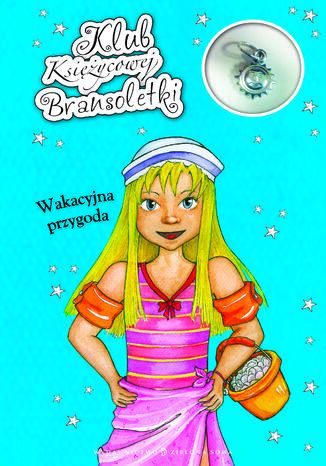 Klub księżycowej bransoletki Wakacyjna przygoda