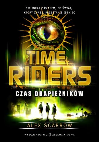 Time Riders. (Tom 2). Time Riders. Czas drapienikw Alex Scarrow - okadka audiobooks CD