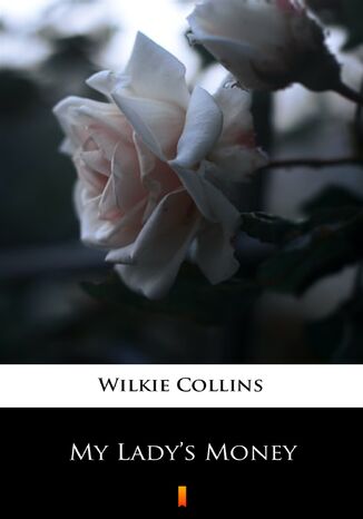 My Ladys Money Wilkie Collins - okładka ebooka