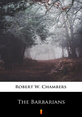 The Barbarians Robert W. Chambers - okładka ebooka