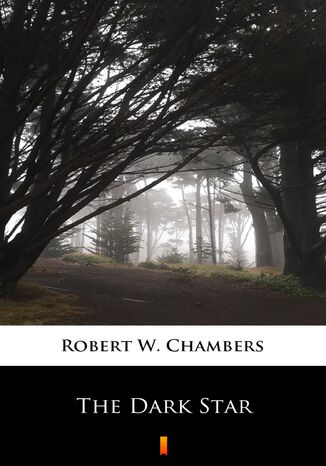 The Dark Star Robert W. Chambers - okadka ebooka