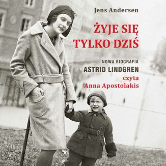 yje si tylko dzi. Nowa biografia Astrid Lindgren Jens Andersen - okadka audiobooka MP3
