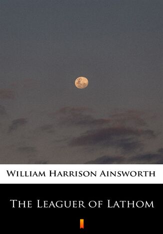 The Leaguer of Lathom William Harrison Ainsworth - okładka audiobooka MP3