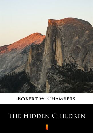 The Hidden Children Robert W. Chambers - okładka ebooka