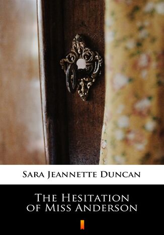 The Hesitation of Miss Anderson Sara Jeannette Duncan - okadka audiobooka MP3