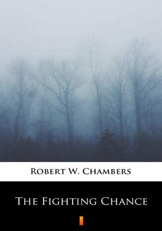 The Fighting Chance Robert W. Chambers - okładka ebooka