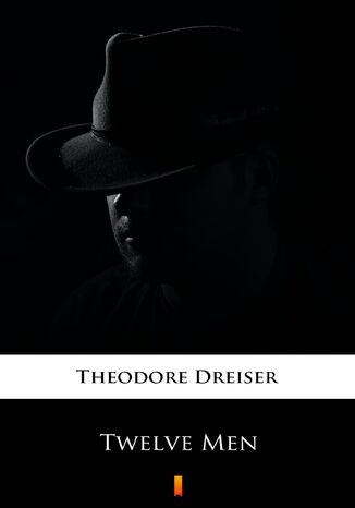 Twelve Men Theodore Dreiser - okadka ebooka