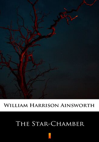 The Star-Chamber William Harrison Ainsworth - okadka audiobooka MP3