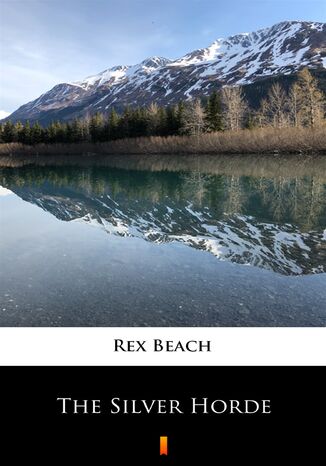 The Silver Horde Rex Beach - okadka ebooka