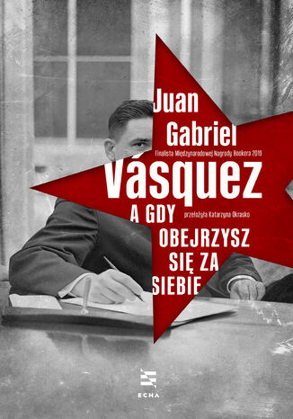 A gdy obejrzysz się za siebie Juan Gabriel Vásquez - okładka ebooka