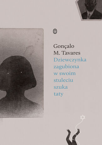 Dziewczynka zagubiona w swoim stuleciu szuka taty Gonalo M. Tavares - okadka ebooka