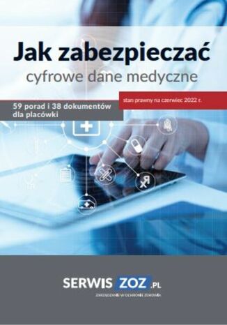 Jak zabezpiecza cyfrowe dane medyczne 59 porad i 38 dokumentw oraz checklist dla placwki (stan prawny czerwiec 2022) Praca zbiorowa - okadka ebooka