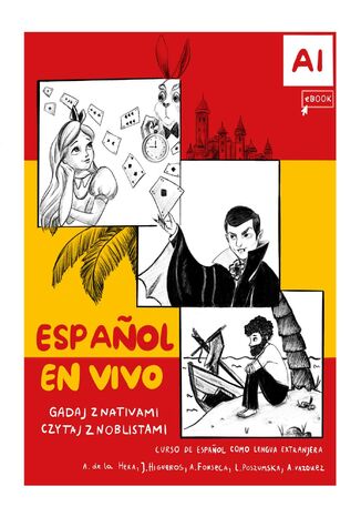 Espanol En Vivo. Gadaj Z Nativami Czytaj Z Noblistami. E-Podręcznik Do Hiszpańskiego A1