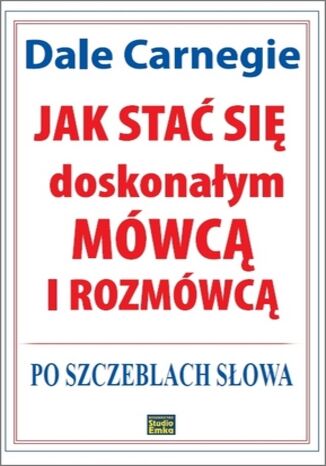 Jak stać się doskonałym mówcą i rozmówcą. Po szczeblach słowa
