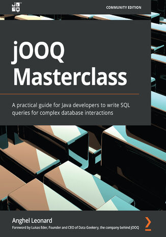 jOOQ Masterclass. A practical guide for Java developers to write SQL queries for complex database interactions Anghel Leonard, Lukas Eder - okładka książki
