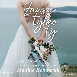 Zawsze tylko Ty Paulina Bondaruk - okadka audiobooka MP3