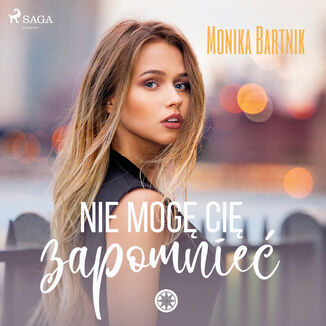Nie mog Ci zapomnie Monika Bartnik - okadka audiobooka MP3