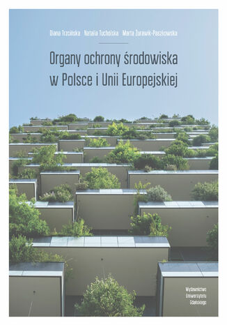 Organy ochrony rodowiska w Polsce i Unii Europejskiej Diana Trzciska - okadka ebooka