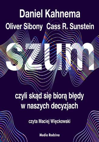 Szum Daniel Kahneman, Olivier Sibony, Cass R. Sunstein - okładka audiobooks CD