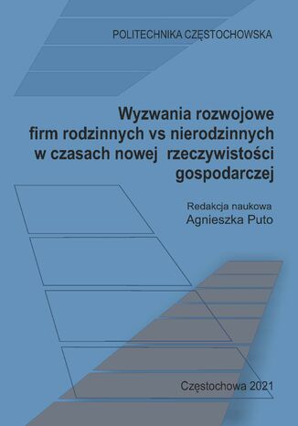 Wyzwania rozwojowe firm rodzinnych vs nierodzinnych w czasach nowej rzeczywistoci gospodarczej Agnieszka Puto (red.) - okadka ebooka