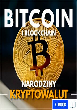 Okładka:Bitcoin i Blockchain. Narodziny kryptowalut 