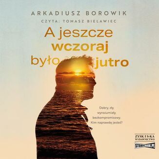 A jeszcze wczoraj byo jutro Arkadiusz Borowik - okadka audiobooka MP3