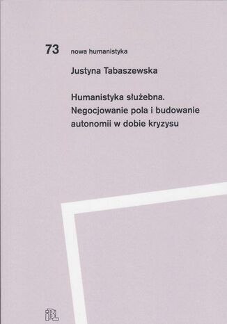 Humanistyka suebna Negocjowanie pola i budowanie autonomii w dobie kryzysu Justyna Tabaszewska - okadka ebooka
