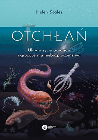 Otchłań. Ukryte życie oceanów  i grożące mu niebezpieczeństwa Helen Scales - okładka ebooka