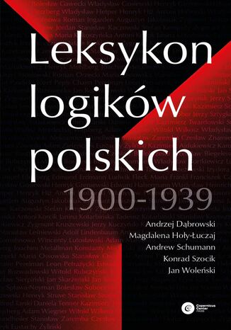 Leksykon logikw polskich 1900-1939 Andrzej Dbrowski, Magdalena Hoy-uczaj, Andrew Schumann, Konrad Szocik, Jan Woleski - okadka ebooka