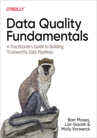 Data Quality Fundamentals Barr Moses, Lior Gavish, Molly Vorwerck - okładka książki