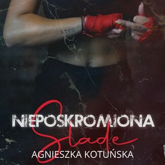 Nieposkromiona - Slade Agnieszka Kotuska - okadka audiobooka MP3