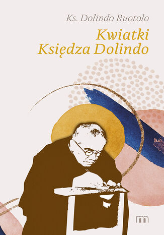 Kwiatki Ksidza Dolindo Ks. Dolindo Ruotolo - okadka audiobooka MP3