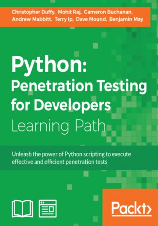 Python: Penetration Testing for Developers Christopher Duffy, Mohit Raj, Cameron Buchanan, Andrew Mabbitt, Terry Ip, Dave Mound, Benjamin May - okładka audiobooka MP3