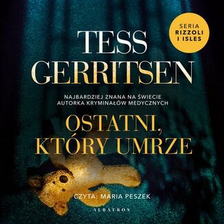 OSTATNI, KTÓRY UMRZE Tess Gerritsen - okładka audiobooka MP3