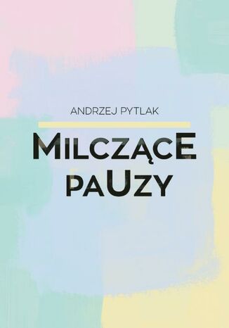 Milczce pauzy Andrzej Pytlak - okadka ebooka